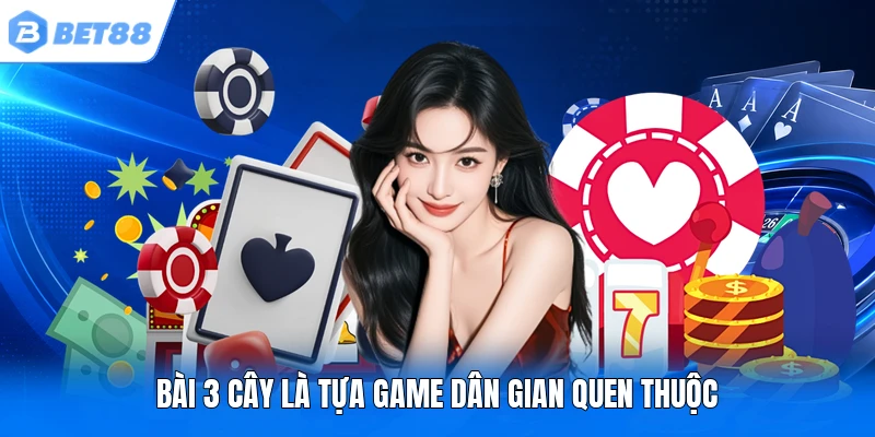 Bài 3 cây là tựa game dân gian quen thuộc